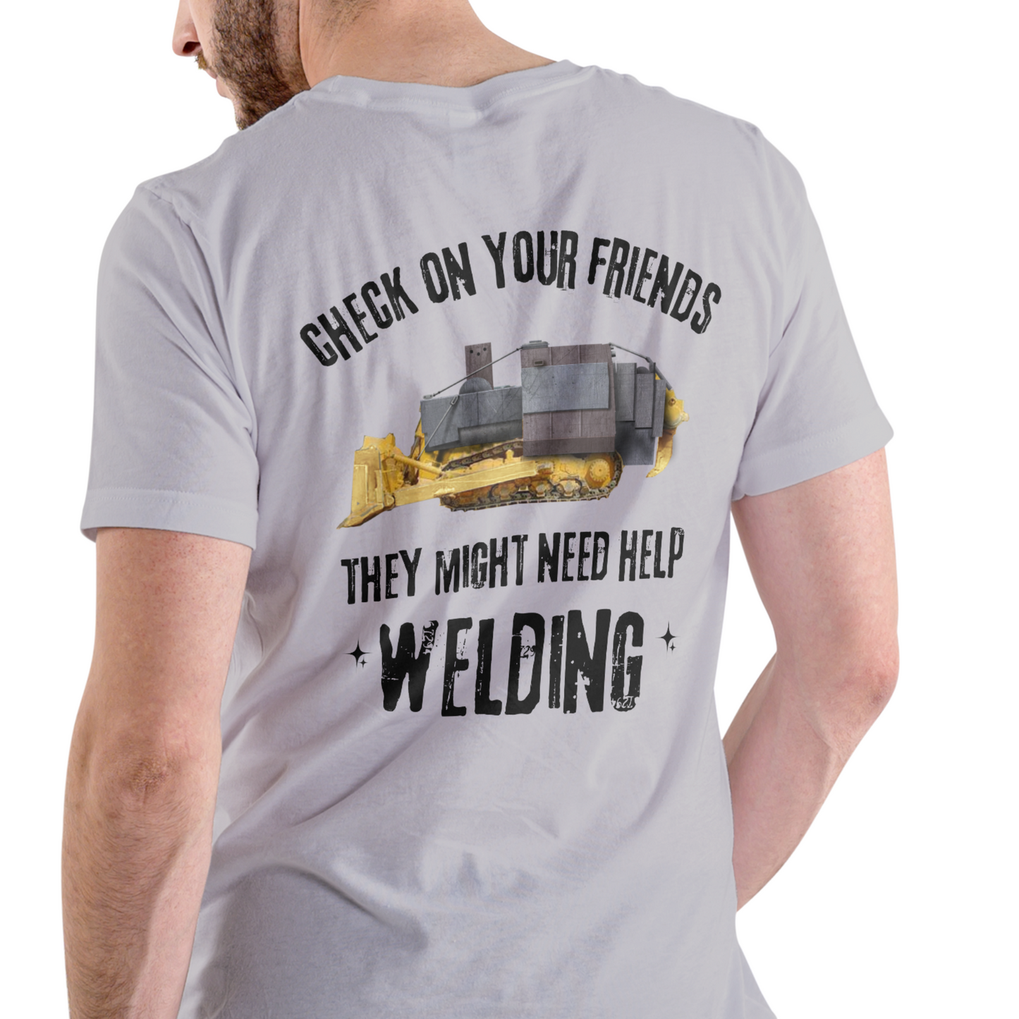 CHECK ON YOUR FRIENDS THEY MIGHT NEED HELP WELDING short sleeve shirt.