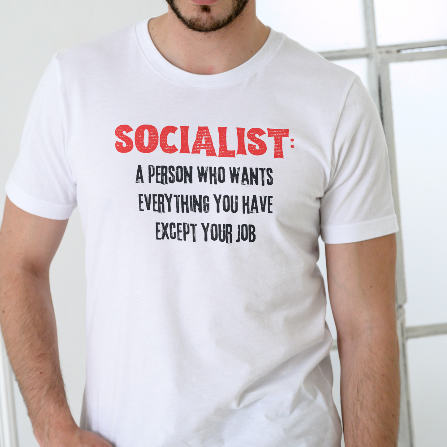 Short sleeve SOCIALIST, A PERSON THAT WANTS EVERYTHING EXCEPT YOUR JOB