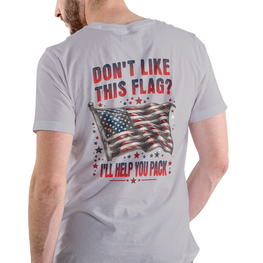 DON'T LIKE THIS FLAG? ILL HELP YOU PACK shirt