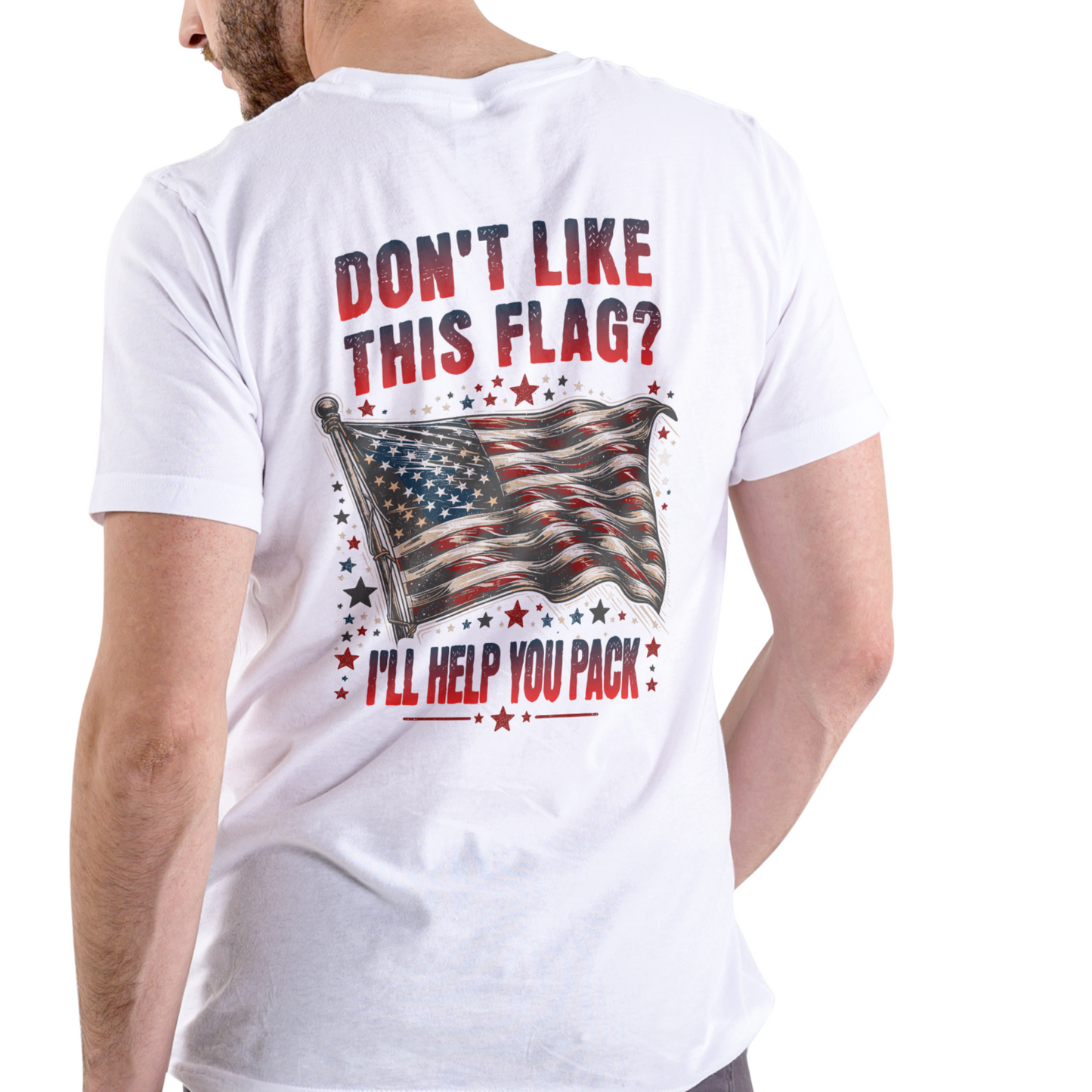 DON'T LIKE THIS FLAG? ILL HELP YOU PACK shirt