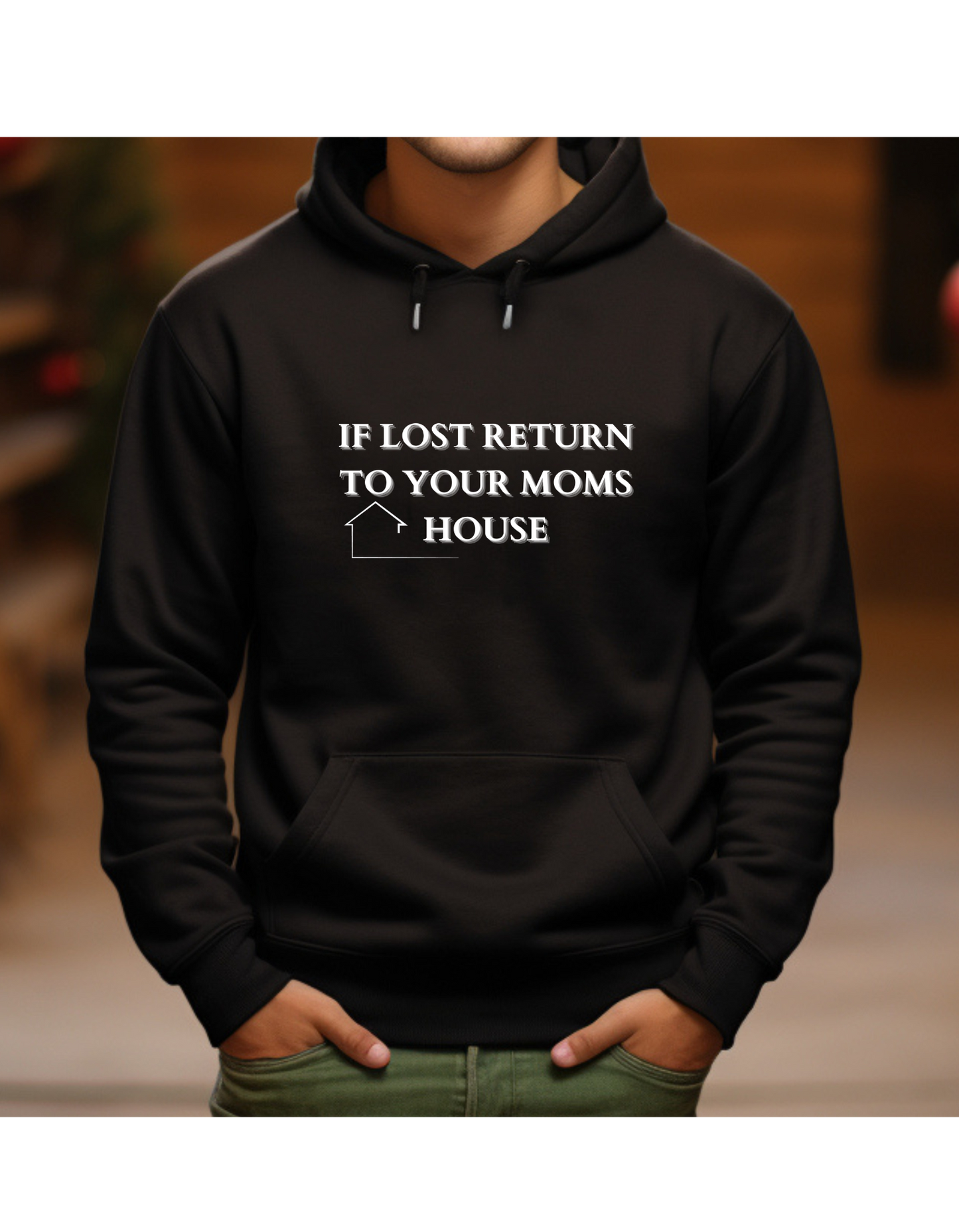 Hoodies, IF LOST RETURN TO YOUR MOMS HOUSE