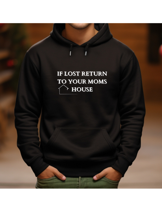 Hoodies, IF LOST RETURN TO YOUR MOMS HOUSE