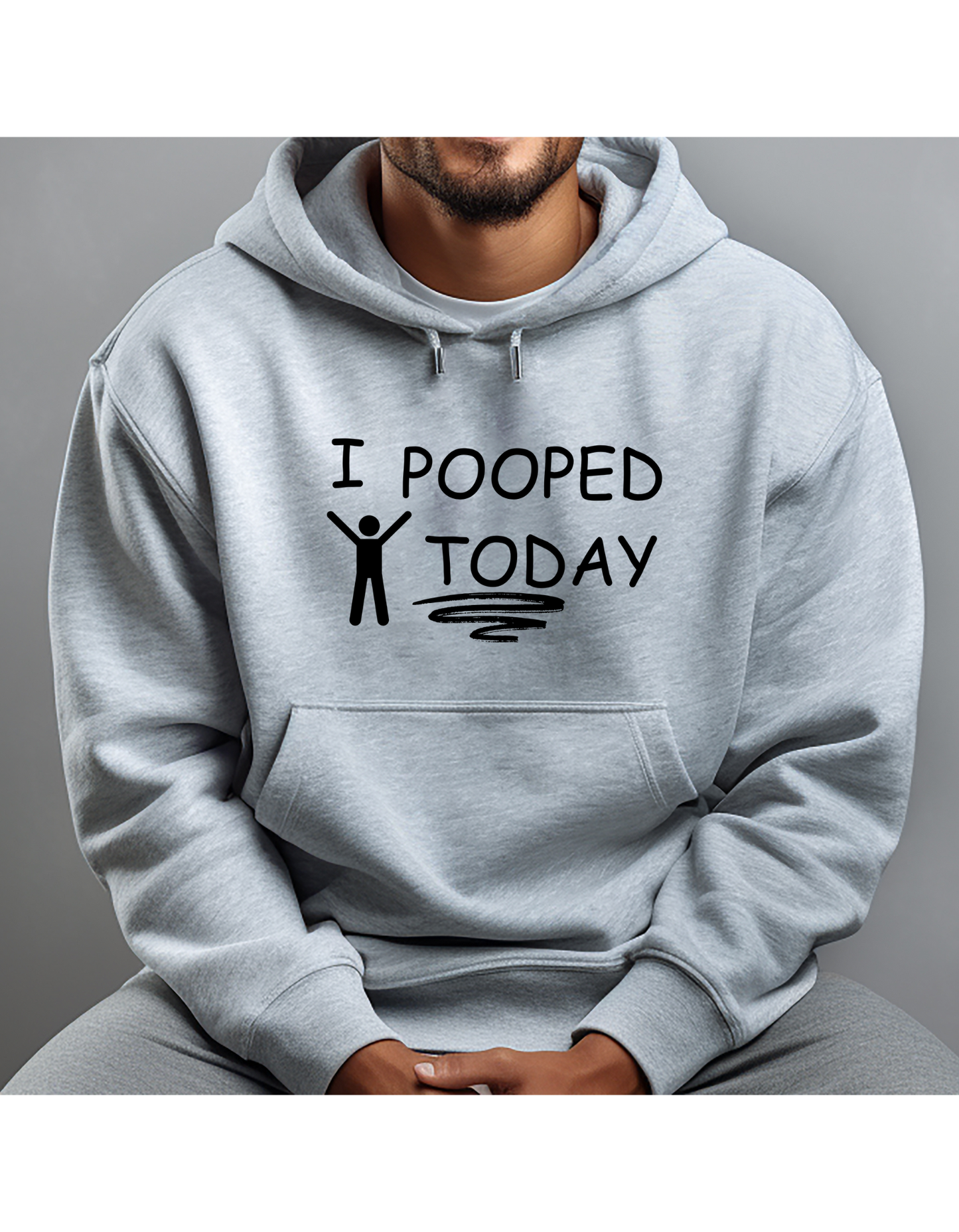 Hoodie I POOPED TODAY