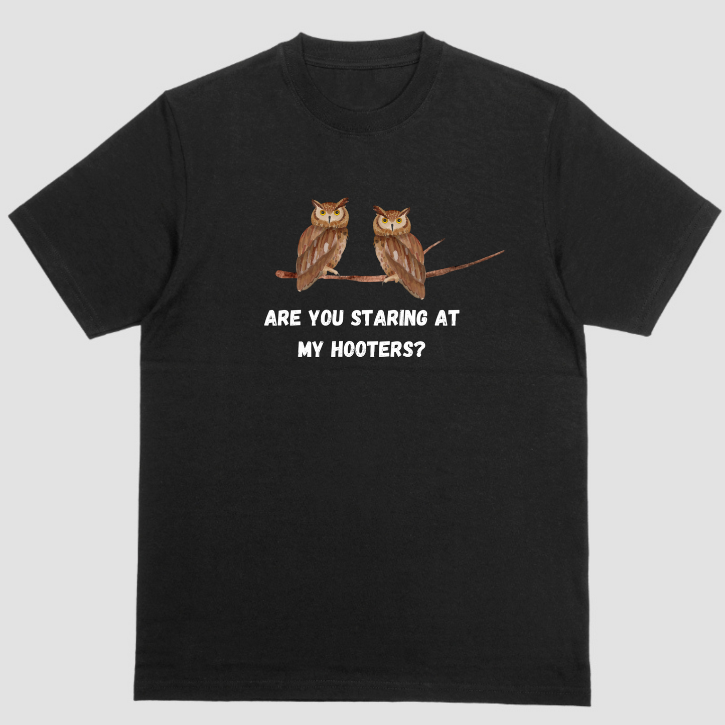 Funny short sleeve shirt, ARE YOU STARING AT MY HOOTERS