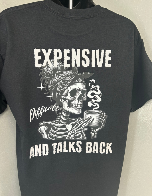 EXPENSIVE DIFFICULT AND TALKS BACK shirt