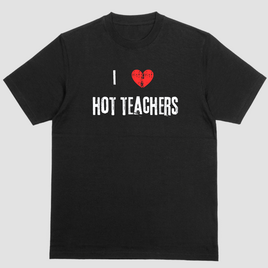 Short sleeve shirt, I LOVE HOT TEACHERS