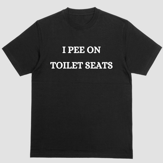 "I Pee on Toilet Seats Tee - Embrace the Quirky Side of Bathroom Etiquette!"