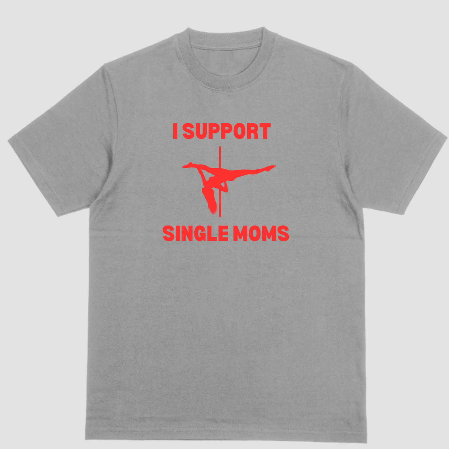 Short sleeve shirt. I SUPPORT SINGLE MOMS