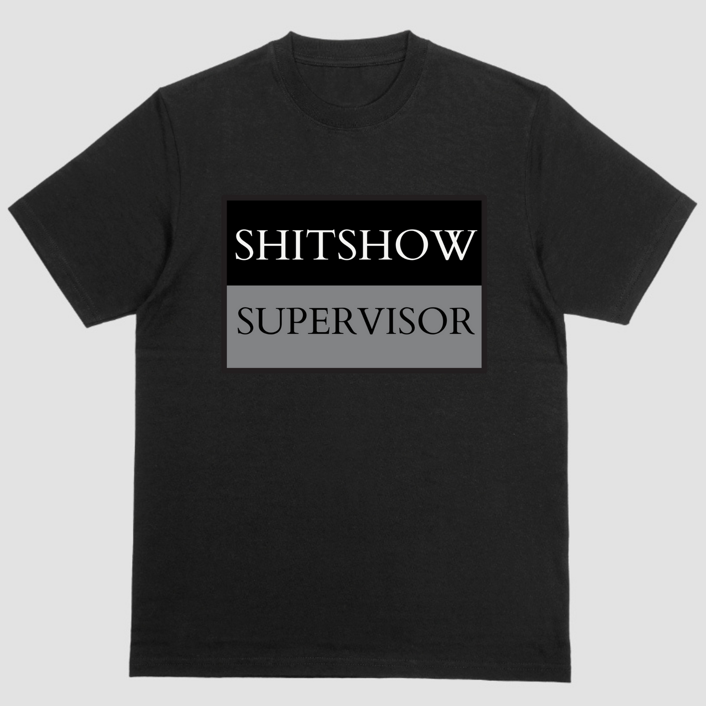 Short sleeve T shirt  SH!TSHOW SUPERVISOR