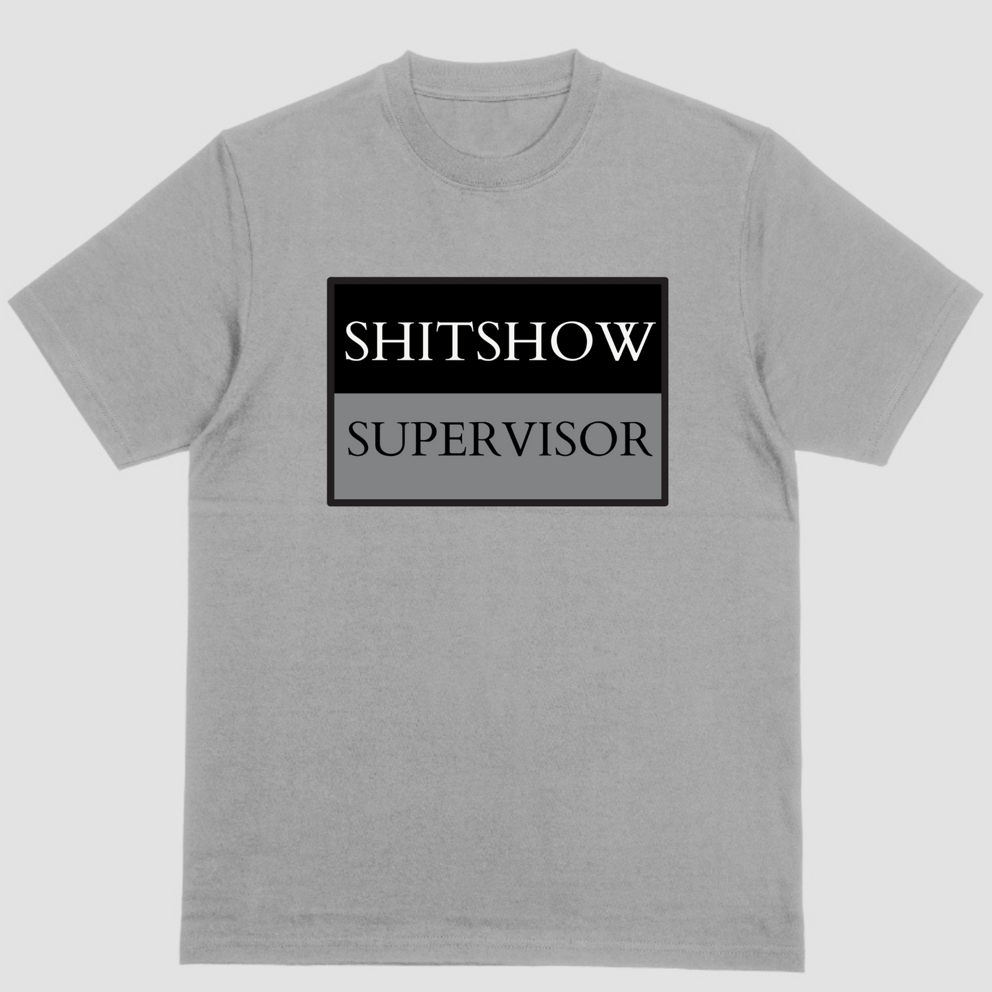 Short sleeve T shirt  SH!TSHOW SUPERVISOR