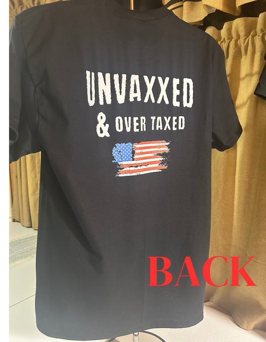 Short sleeve t-shirt. UNVAXXED AND OVER TAXED