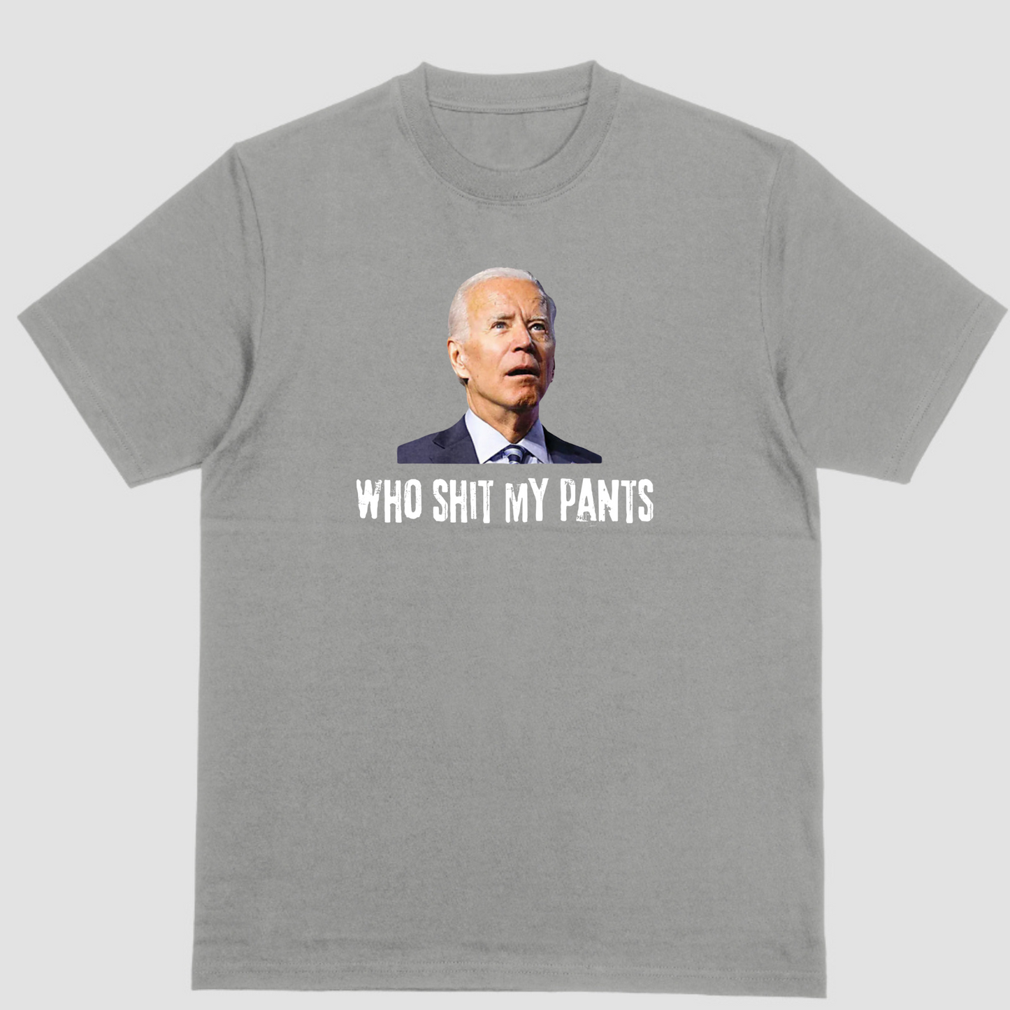 WHO SHIT MY PANTS, Biden shirt