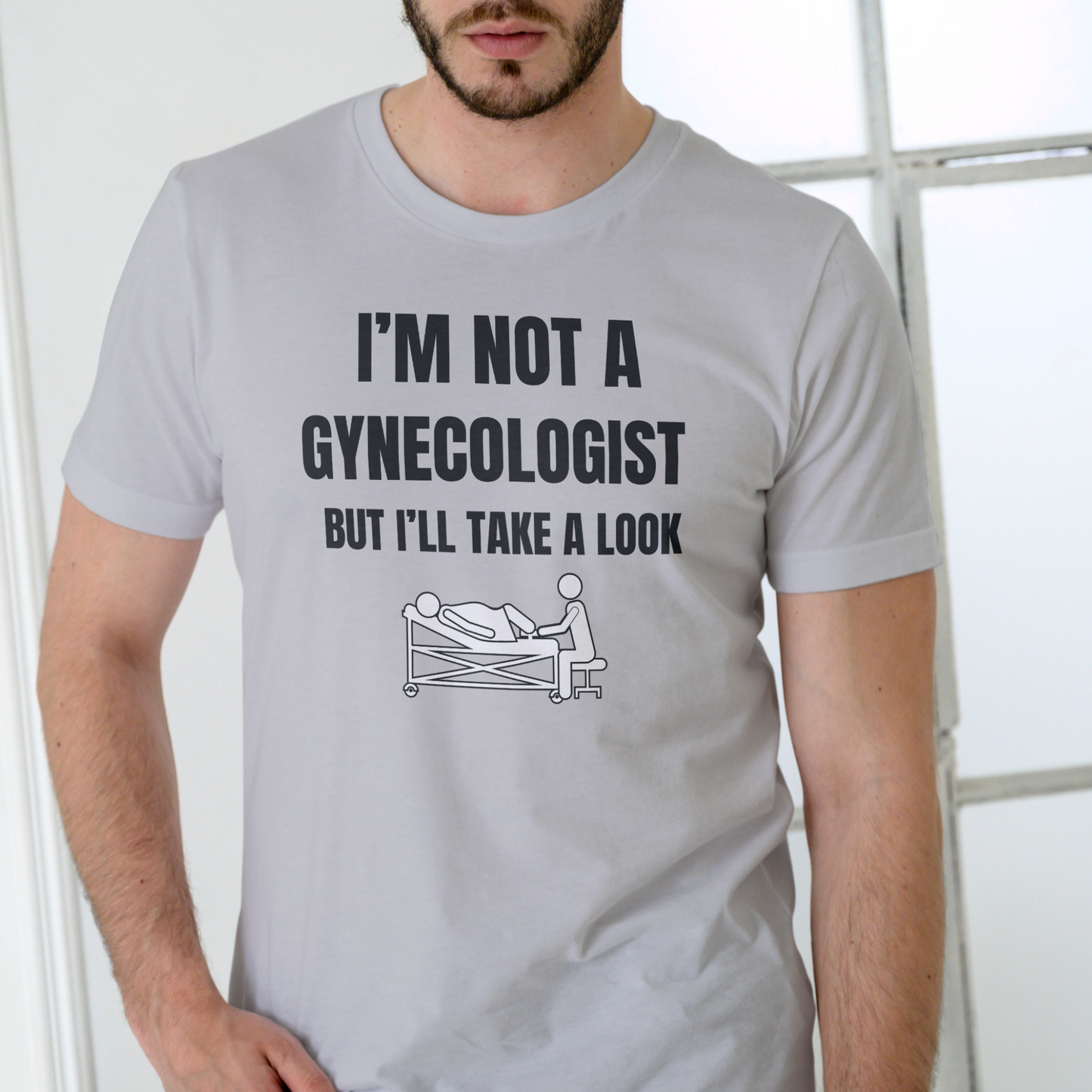 IM NOT A GYNECOLOGIST BUT I'LL TAKE A LOOK T SHIRT