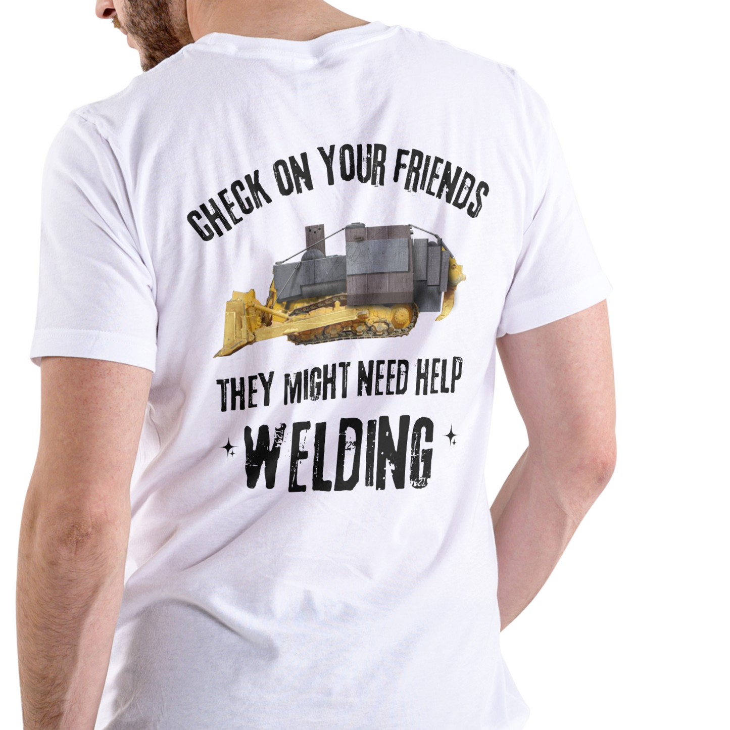 CHECK ON YOUR FRIENDS THEY MIGHT NEED HELP WELDING short sleeve shirt.